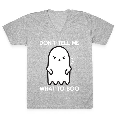 Don't Tell Me What To Boo V-Neck Tee Shirt