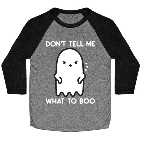 Don't Tell Me What To Boo Baseball Tee