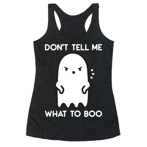 Don't Tell Me What To Boo Racerback Tank Top