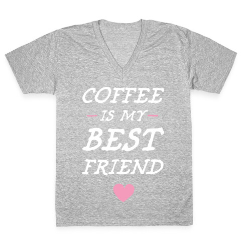 Coffee Is My Best Friend V-Neck Tee Shirt