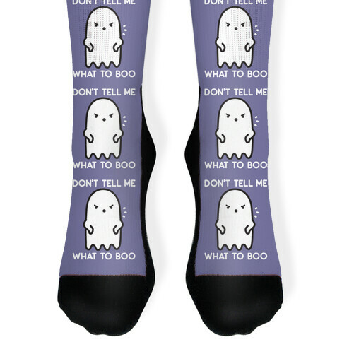 Don't Tell Me What To Boo Sock