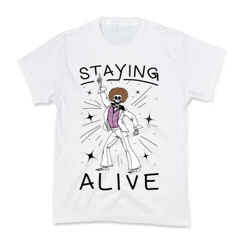 Staying Alive Kids T-Shirt