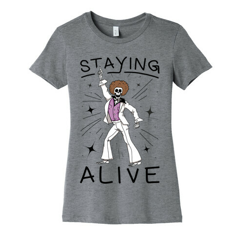 Staying Alive Womens T-Shirt