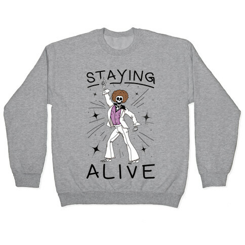 Staying Alive Pullover