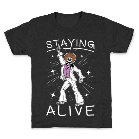 Staying Alive Kids T-Shirt