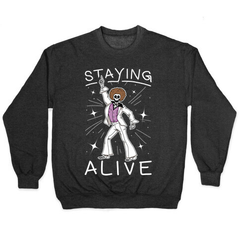 Staying Alive Pullover