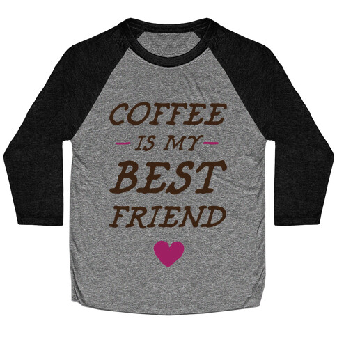 Coffee Is My Best Friend Baseball Tee