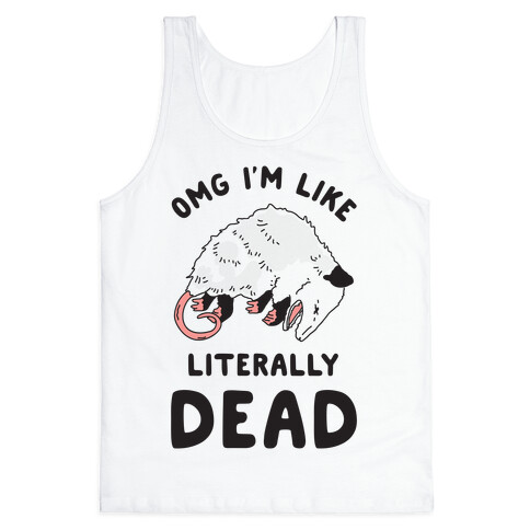 OMG I'm Literally Dead Possum Tank Top