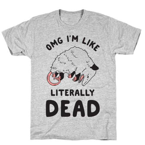 OMG I'm Literally Dead Possum T-Shirt