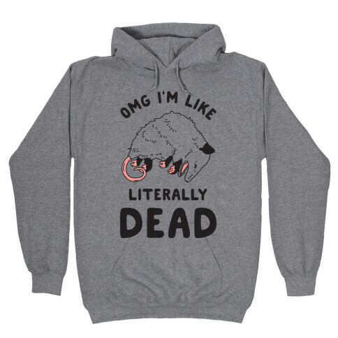 OMG I'm Literally Dead Possum Hooded Sweatshirt