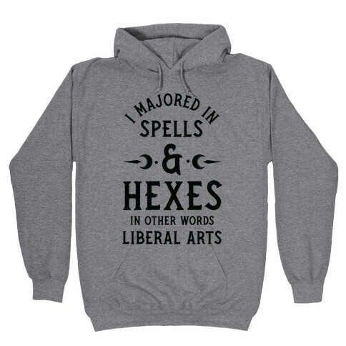 I Majored in Spells and Hexes in Other Words Liberal Arts Hooded Sweatshirt