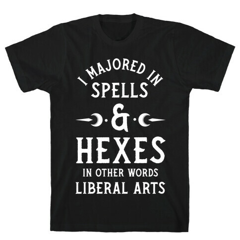 I Majored in Spells and Hexes in Other Words Liberal Arts T-Shirt