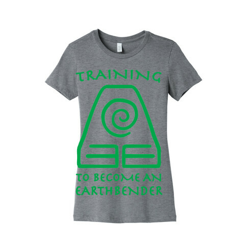 Training to Become An Earthbender Womens T-Shirt