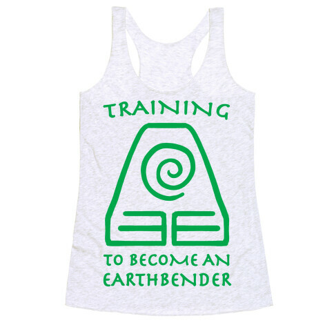 Training to Become An Earthbender Racerback Tank Top