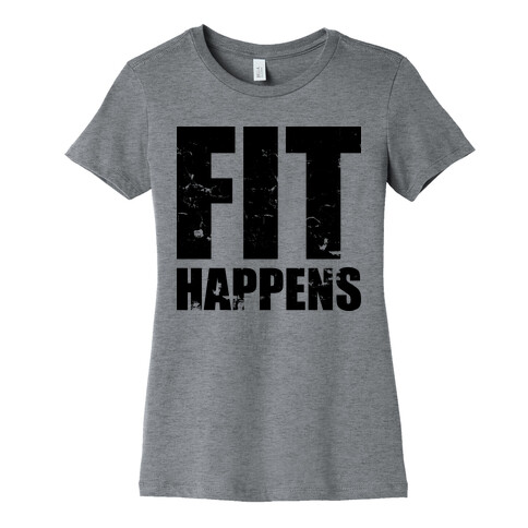 Fit Happens Womens T-Shirt