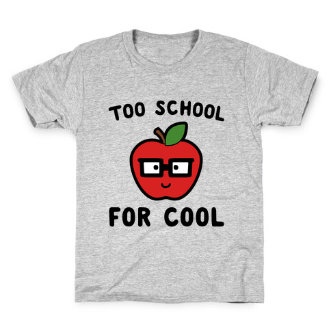 Too School for Cool Kids T-Shirt