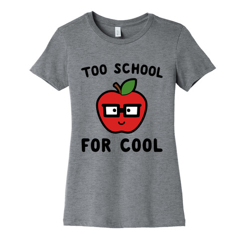 Too School for Cool Womens T-Shirt