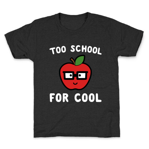 Too School for Cool Kids T-Shirt