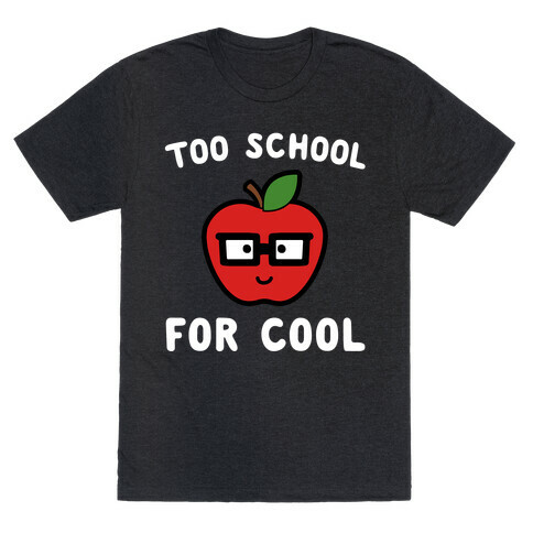 Too School for Cool T-Shirt