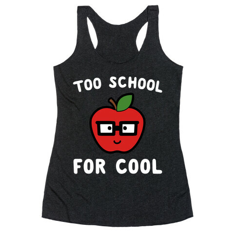 Too School for Cool Racerback Tank Top