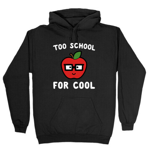 Too School for Cool Hooded Sweatshirt