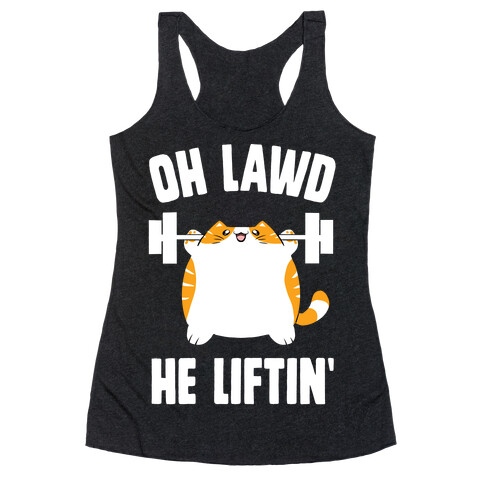 Oh Lawd He Liftin' Racerback Tank Top