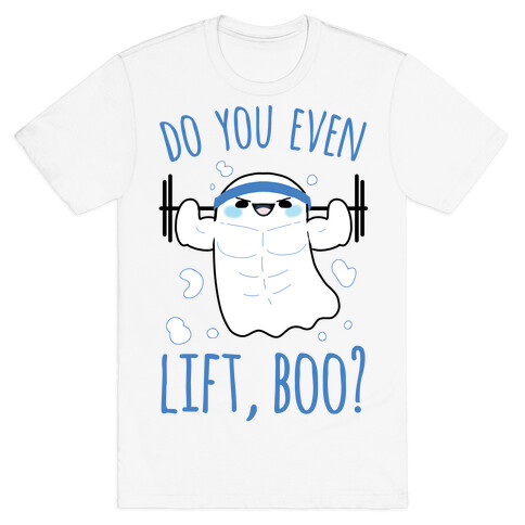 Do You Even Lift, Boo? T-Shirt