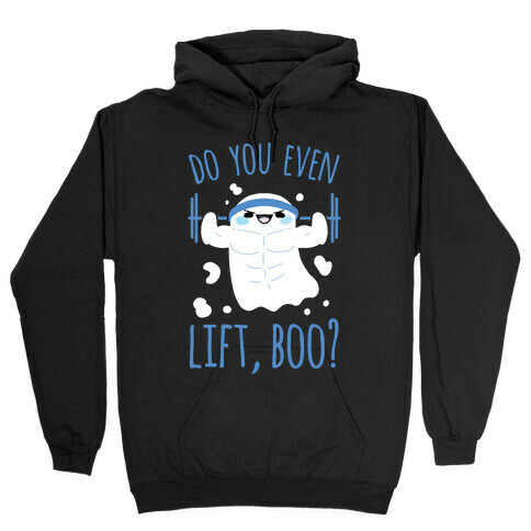 Do You Even Lift, Boo? Hooded Sweatshirt