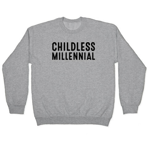 Childless Millennial  Pullover