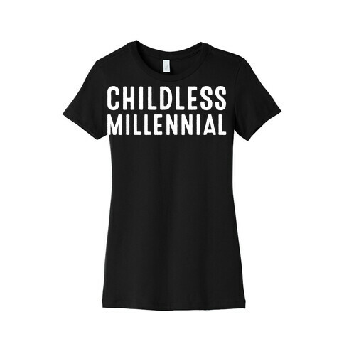 Childless Millennial White Print Womens T-Shirt