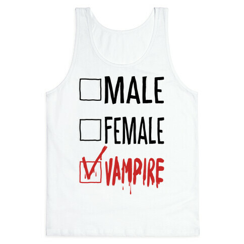 Male? Female? Nah, Vampire.  Tank Top