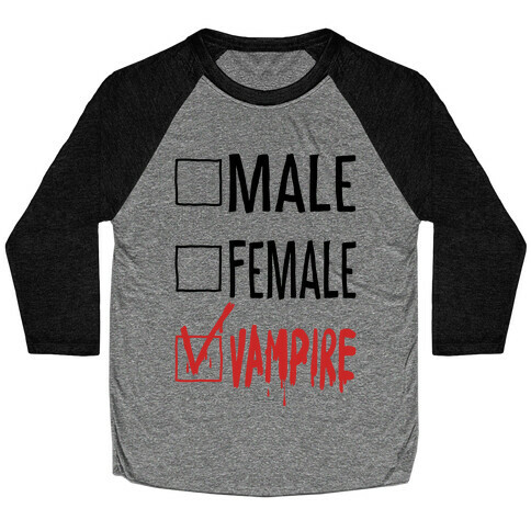 Male? Female? Nah, Vampire.  Baseball Tee