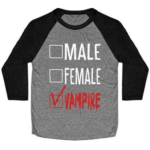 Male? Female? Nah, Vampire.  Baseball Tee