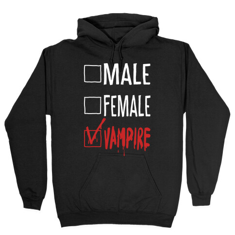 Male? Female? Nah, Vampire.  Hooded Sweatshirt