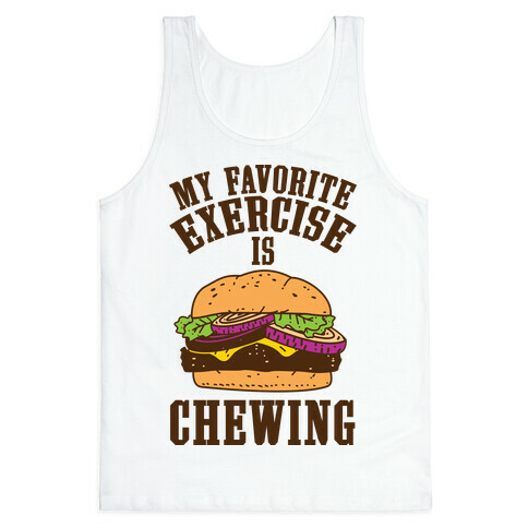 My Favorite Exercise is Chewing Tank Top