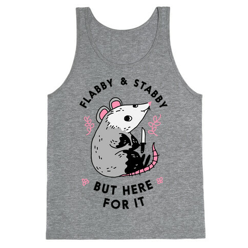 Flabby & Stabby But Here For It Tank Top