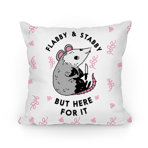 Flabby & Stabby But Here For It Pillow