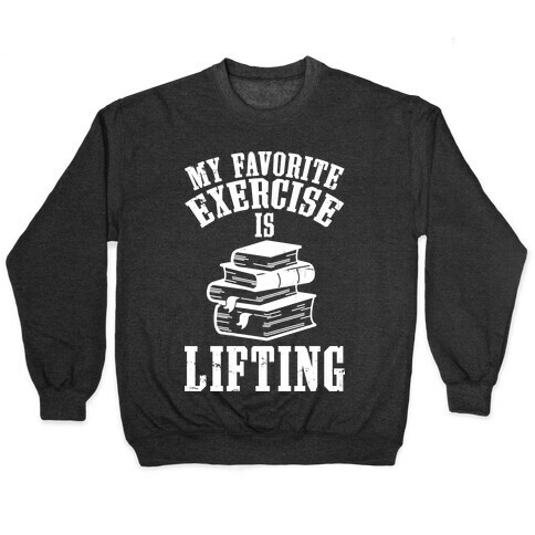 My Favorite Exercise is Lifting Books Pullover