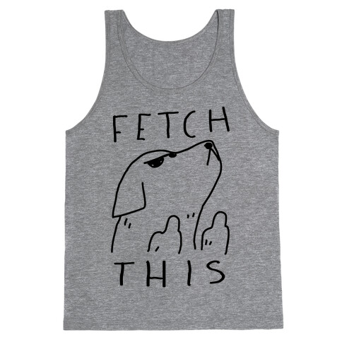 Fetch This Dog Tank Top