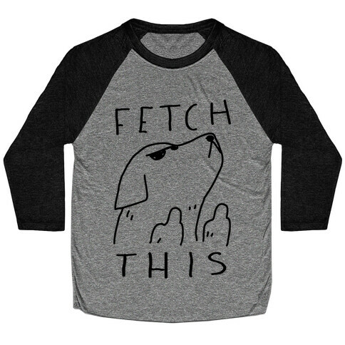 Fetch This Dog Baseball Tee