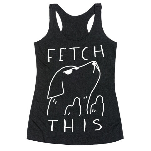 Fetch This Dog Racerback Tank Top