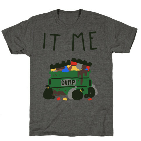 It Me Trash Dumpster T-Shirt