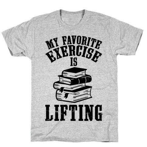 My Favorite Exercise is Lifting Books T-Shirt