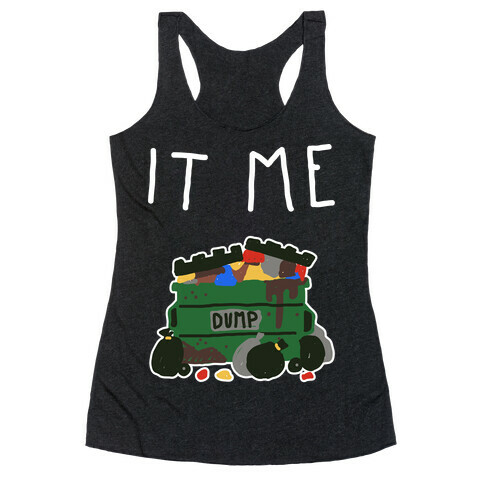 It Me Trash Dumpster Racerback Tank Top