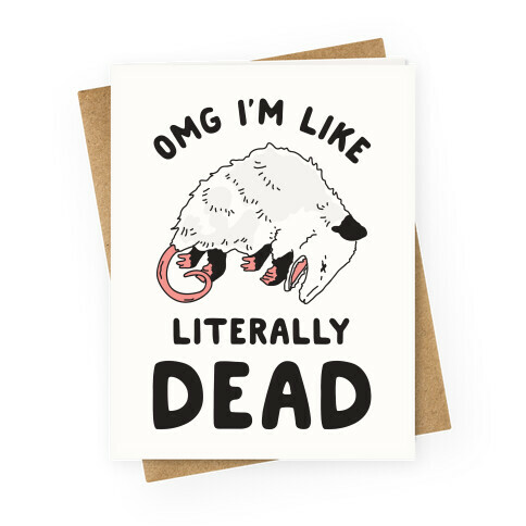 OMG I'm Literally Dead Possum Greeting Card