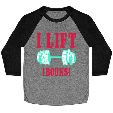 I Lift Books Baseball Tee