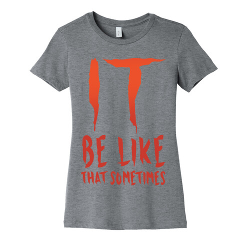 It Be Like That Sometimes Parody Womens T-Shirt