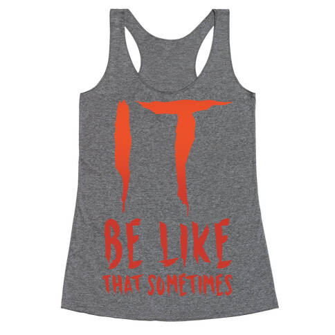 It Be Like That Sometimes Parody Racerback Tank Top