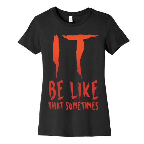 It Be Like That Sometimes Parody White Print Womens T-Shirt