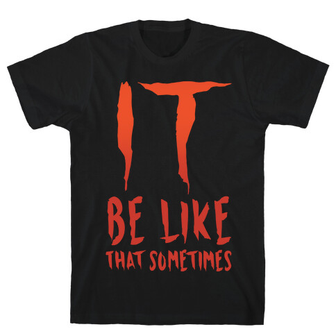 It Be Like That Sometimes Parody White Print T-Shirt